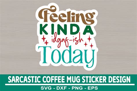 Feeling Kinda IDGAF Ish Today Sticker Graphic By SVG Print Design