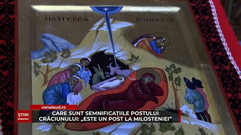 CANAL SUD CARE SUNT SEMNIFICAȚIILE POSTULUI CRĂCIUNULUI ESTE UN