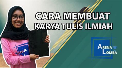 6 Cara Membuat Karya Tulis Ilmiah KTI Yang Baik IDN Rujukan News