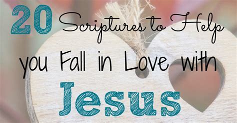 20 Scriptures To Help You Fall In Love With Jesus A Loving Christ