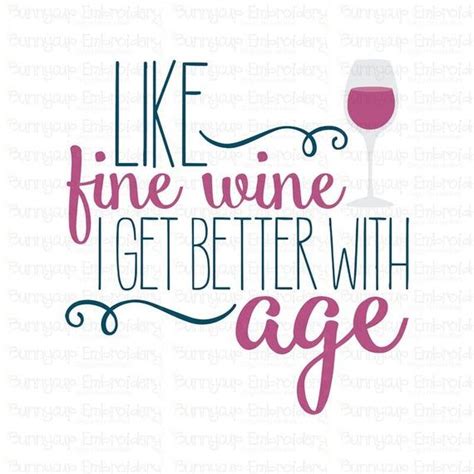 Grown Up Birthday Like Fine Wine I Get Better With Age Etsy Fine Wine Quotes Wine Quotes