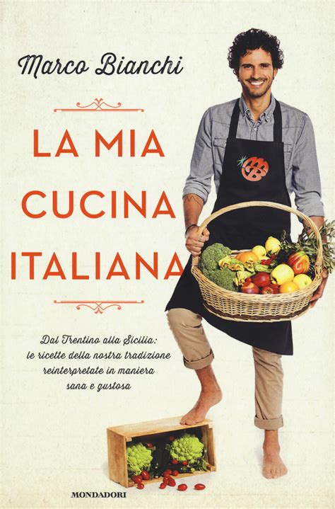 La Mia Cucina Italiana Dal Trentino Alla Sicilia Le Ricette Della