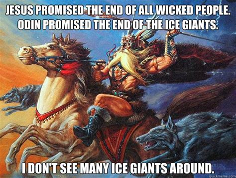 Jesus Promised The End Of All Wicked People Odin Promised The End Of