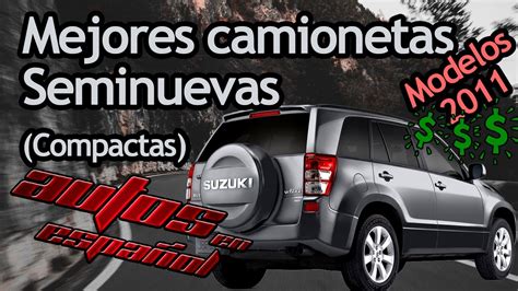 Las Mejores Camionetas Seminuevas Compactas Youtube