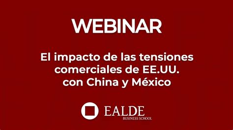 El Impacto De Las Tensiones Comerciales De Ee Uu Con China Y M Xico