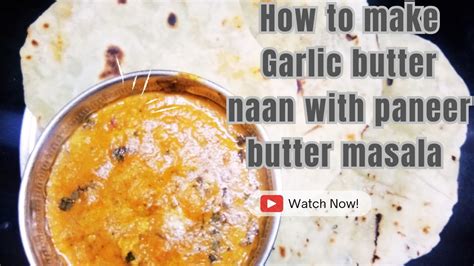 How To Make Garlic Butter Naan Paneer Butter Masala Recipe In Tamil Simple Home Made Recipe In