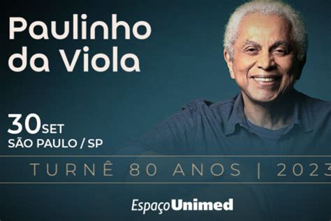 Paulinho Da Viola Celebra Anos De Samba No Espa O Unimed