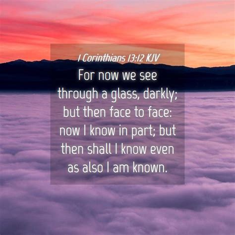 1 Corinthians 1312 Kjv For Now We See Through A Glass Darkly But Then