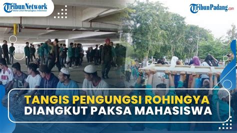 Pengungsi Rohingya Menangis Diangkut Paksa Mahasiswa Ke Truk Menuju