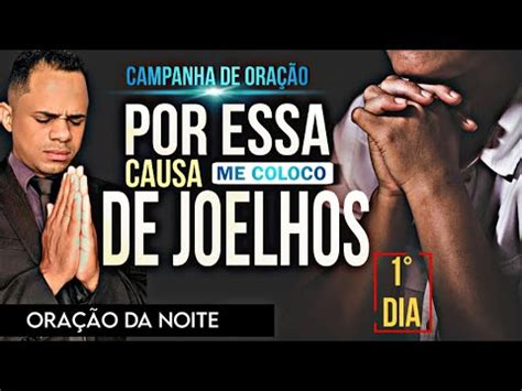 CAMPANHA DE ORAÇÃO POR ESSA CAUSA ME COLOCO DE JOELHOS 21 05