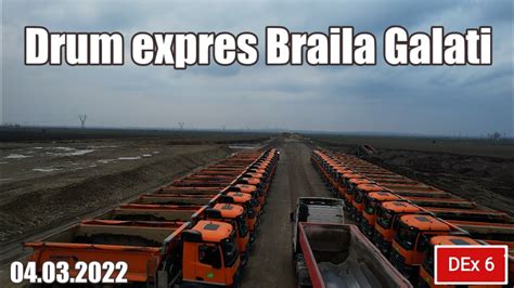 Drum Expres Braila Galati DEx6 Stadiu Lucrari 04 03 2022 YouTube