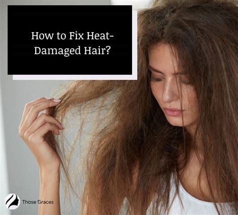 How To Fix Heat Damaged Hair In Easy Ways Simple Tips Thosegraces