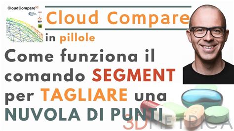 Cloud Compare Come Funziona Il Comando Segment Per Tagliare Una