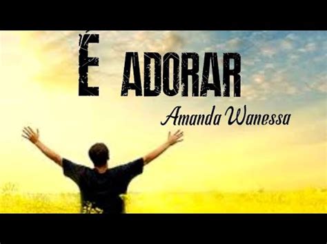 Adorar Amanda Wanessa Voz E Piano Youtube