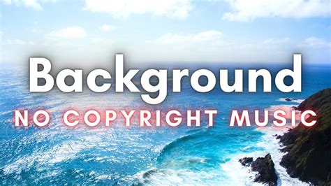 No Copyright Background Music For Youtube Videos Background Music