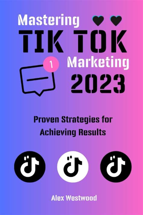 Buy Mastering Tiktok Marketing In 2023 Proven Strategies For Achieving