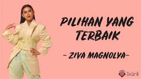 Lirik Lagu Pilihan Yang Terbaik Ziva Magnolya Banyuwangi Hits