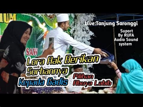 Lora Sa Dud Daroin Ibn Kh Musleh Adnan Terbaru Live Tanjung Saronggi