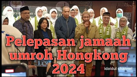 Pelepasan Jamaah Umroh Dari Hongkong Youtube