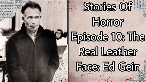 Stories Of Horror Episode 10 The Real Leather Face Ed Gein Youtube