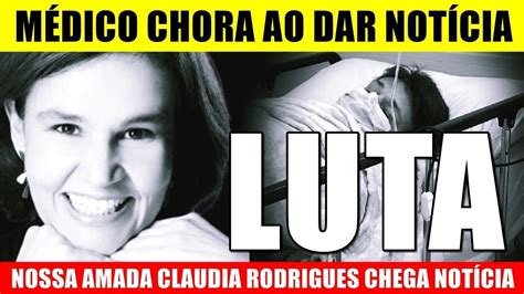 MÉDICO CHORA ao confirmar nossa amada CLAUDIA RODRIGUES a eterna