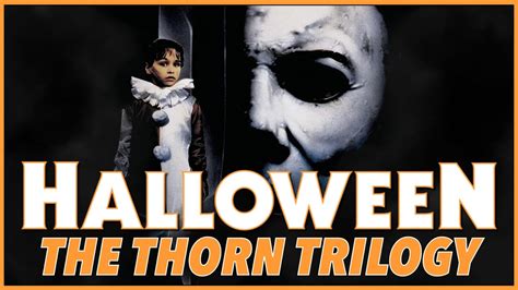 Halloween The Thorn Trilogy Retrospective Michael Myers Strangest