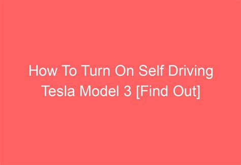 How To Turn On Self Driving Tesla Model 3 [Find Out] - AutomotiveGlory