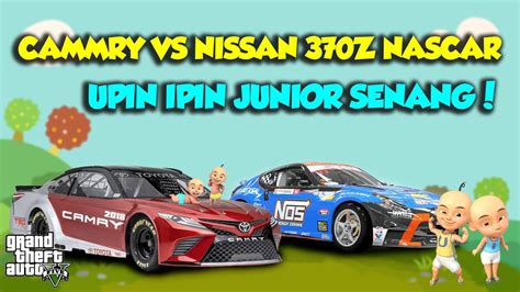 SULTAN UPIN IPIN BALAP MOBIL NASCAR CAMMRY VS NISSAN 370Z KENCANG GTA