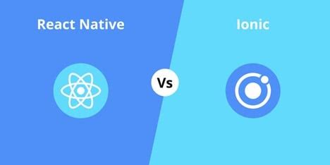 React Native Vs Ionic Which Is The Best Cross Platform Framework