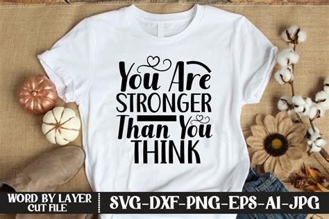 You Are Stronger Than You Think Svg Cut Graphic By Kfcrafts · Creative Fabrica