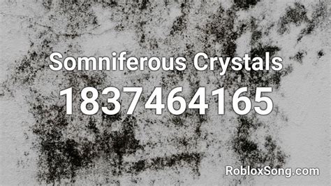 Somniferous Crystals Roblox Id Roblox Music Codes