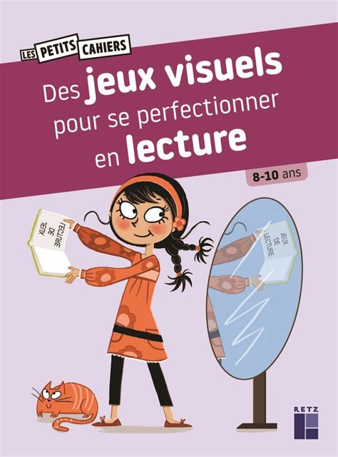 Des Jeux Visuels Pour Se Perfectionner En Lecture 8 10 Ans Ouvrage