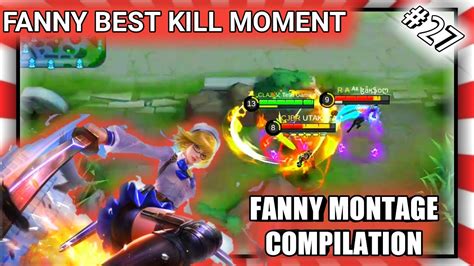 Fanny Montage Compilation Eps27 Fanny Best Kill Moment Mobile Legends Youtube