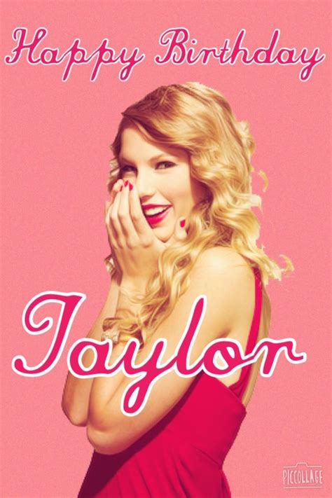 Happy Birthday Taylor Swift Call Her Taylor