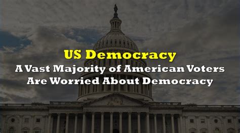 A Vast Majority Of American Voters Are Worried About Democracy The