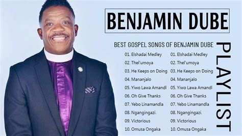 Benjamin Dube Greatest Benjamin Dube Gospel Music Playlist 2023 Top