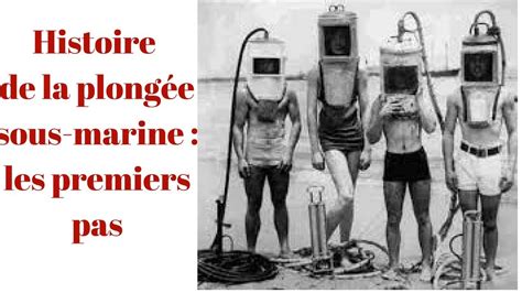 Histoire de la plongée sous marine les premiers pas YouTube