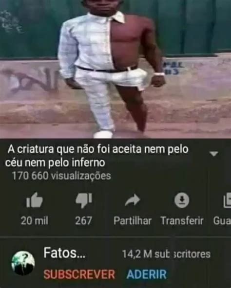 A Criatura Que N O Fol Aceita Nem Pelo C U Nem Pelo Inferno