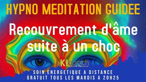 Hypno Méditation Guidée Recouvrement d âme suite à un choc émotionnel