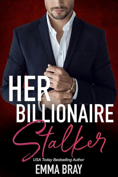 Her Billionaire Stalker A Billionaire Romance Sweet And Spicy