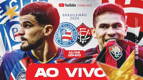 Ao Vivo Bahia X Vit Ria Campeonato Brasileiro Youtube