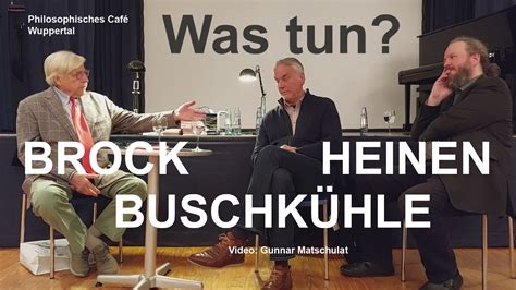 Was Tun Brock Buschk Hle Heinen Philosophisches Caf Wuppertal