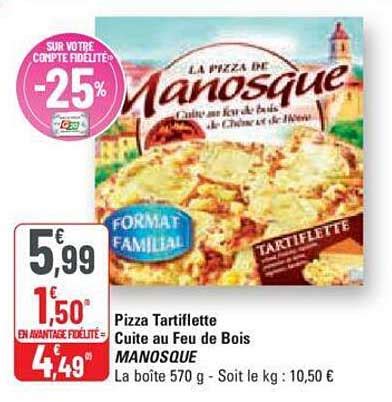 Promo Pizza Tartiflette Cuite Au Feu De Bois Manosque Chez G20