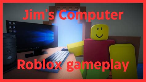 Jim S Computer Roblox Gameplay CHAPTERS AVAILABLE IN DESCRIPTION