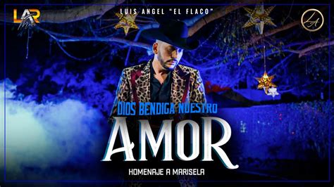 Dios Bendiga Nuestro Amor Luis Angel El Flaco Video Official