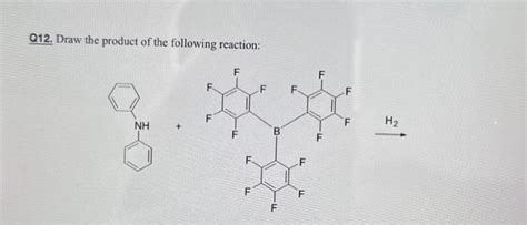 Solved Q12 Draw The Product Of The Following Reaction Nh