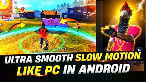 Ultra Smooth Slow Motion Like Pc In Android Free Fire Slow