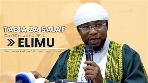 Tabia Za Salaf Katika Kutafuta Elimu Sheikh Ibrahim Twaha Semina Ya