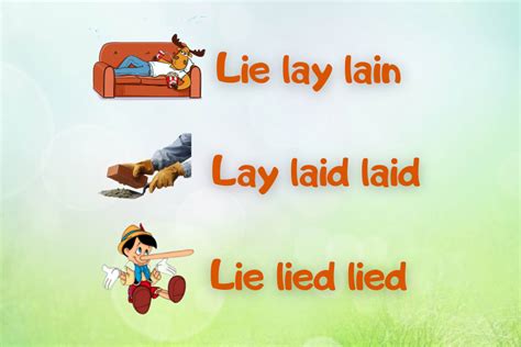 Lie Lay Lain Lay Laid Laid Lie Lied Lied