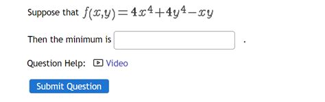 Solved Suppose That F X Y 4x4 4y4−xy Then The Minimum Is